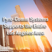 Pyro-Comm Systems supports the entire Los Angeles County Area